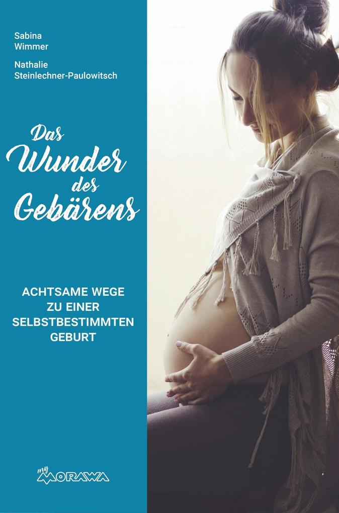 Produktbild: Das Wunder des Gebärens | Sabina Wimmer, Nathalie Steinlechner-Paulowitsch