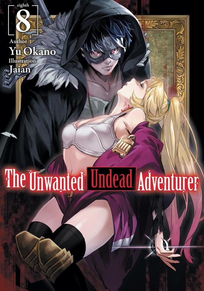 Produktbild: The Unwanted Undead Adventurer (Light Novel): Volume 8 | Yu Okano