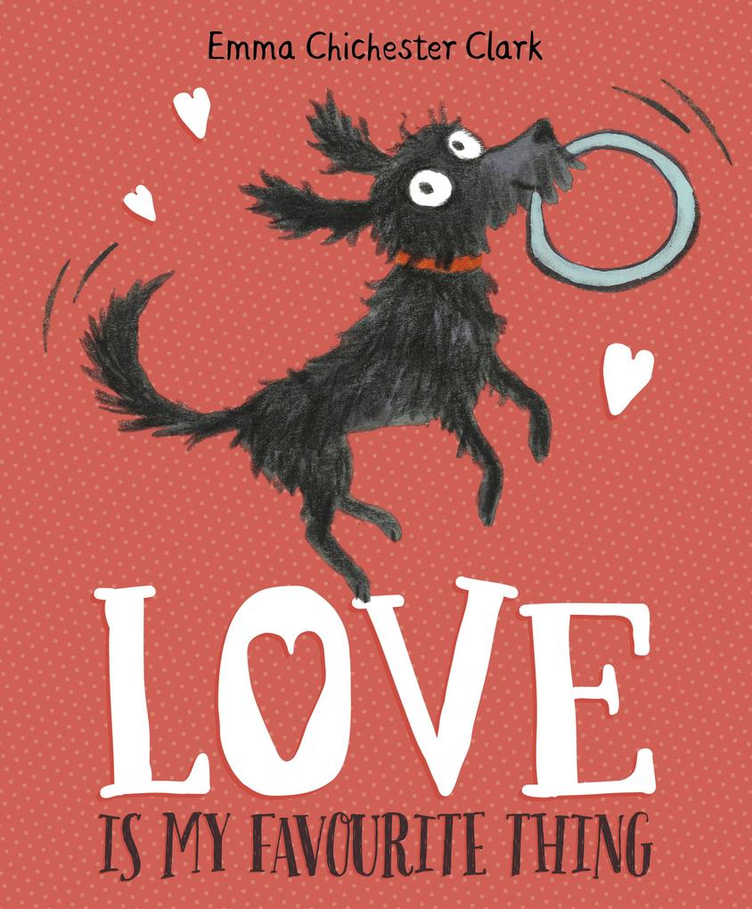 Produktbild: Love Is My Favourite Thing | Emma Chichester Clark
