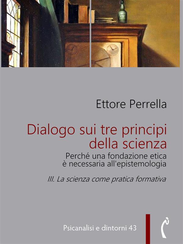 Dialogo sui tre principi della scienza - Perché una fondazione etica è necessaria all'epistemologia als eBook epub