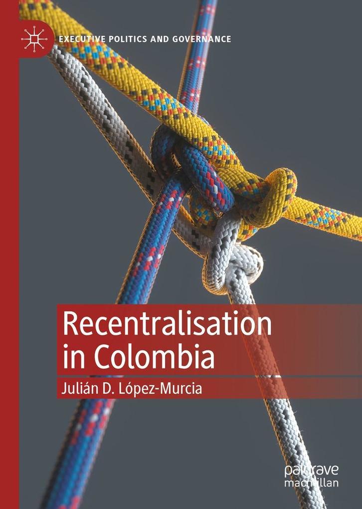 Produktbild: Recentralisation in Colombia | Julián D. López-Murcia