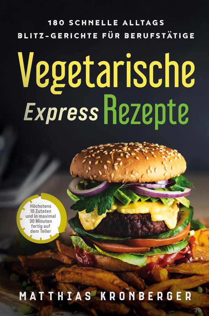 Produktbild: Vegetarische Express-Rezepte | Matthias Kronberger