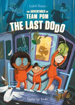 The Adventures of Team Pom: The Last Dodo: Team POM Book 2 als Taschenbuch