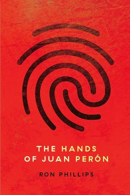 The Hands of Juan Perón als Taschenbuch