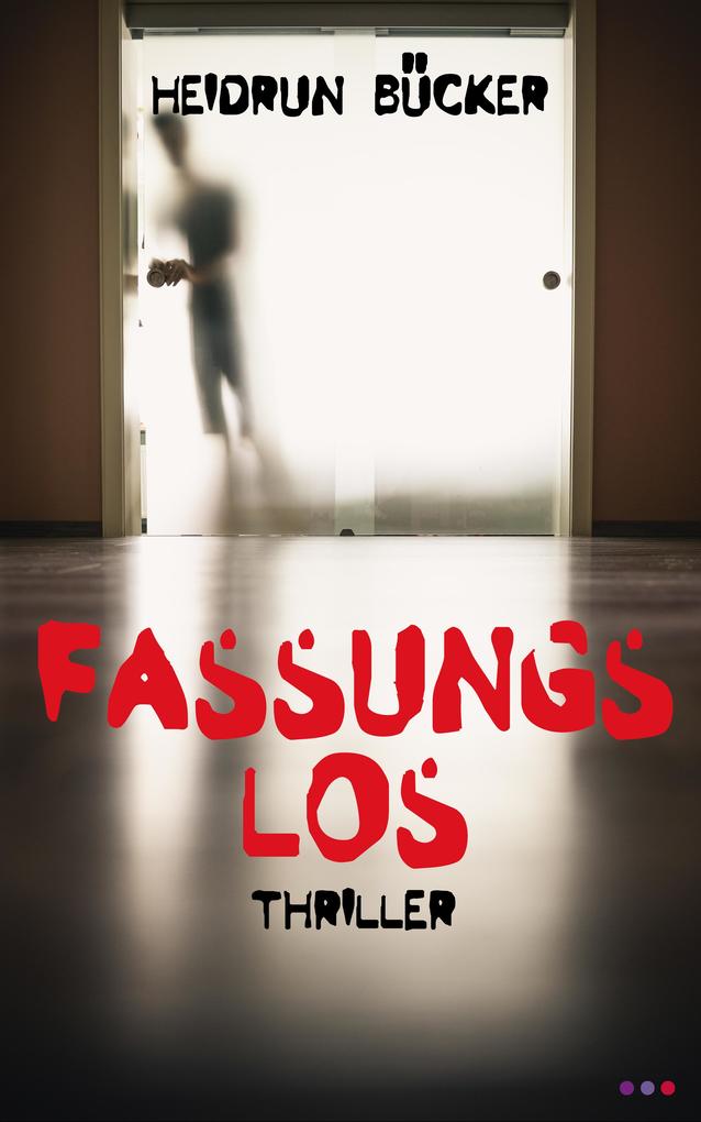 Produktbild: Fassungslos: Thriller | Heidrun Bücker