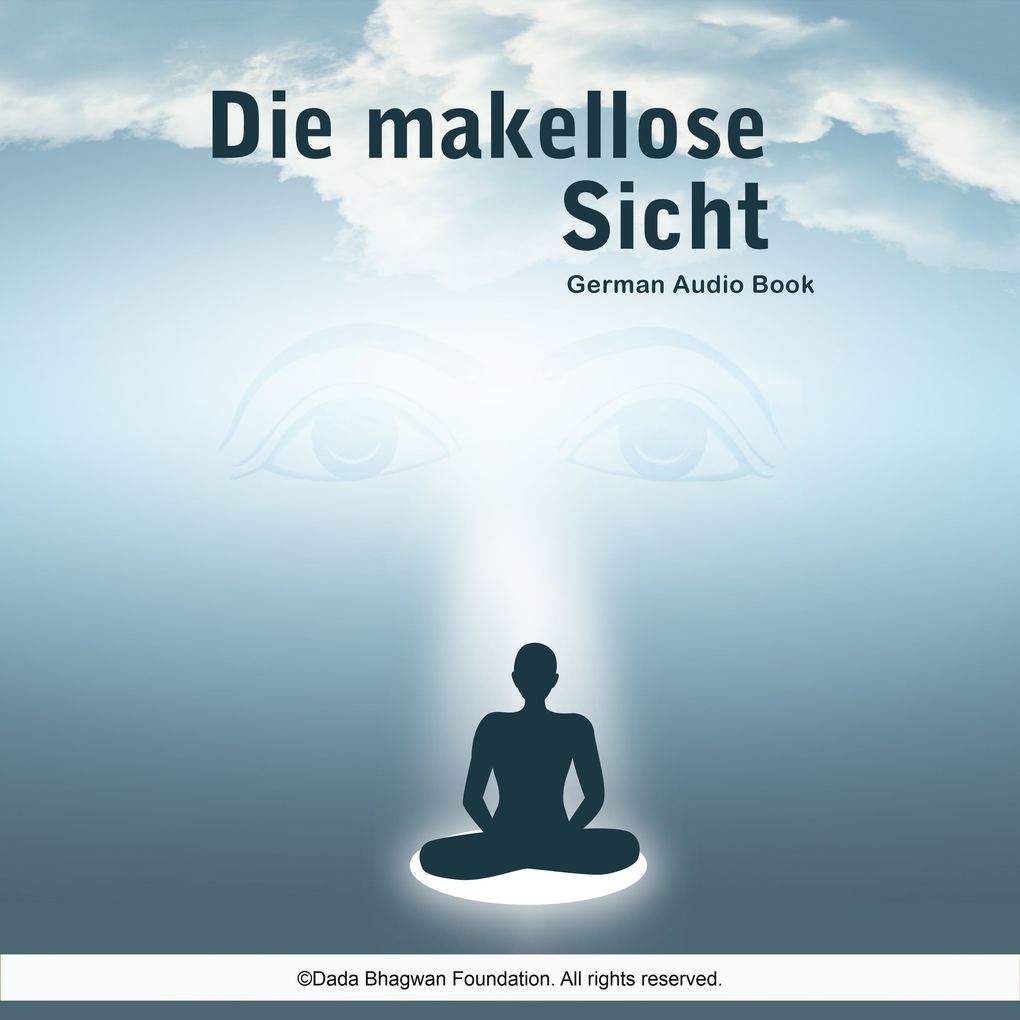 Produktbild: Die makellose Sicht - German Audio Book | Dada Bhagwan