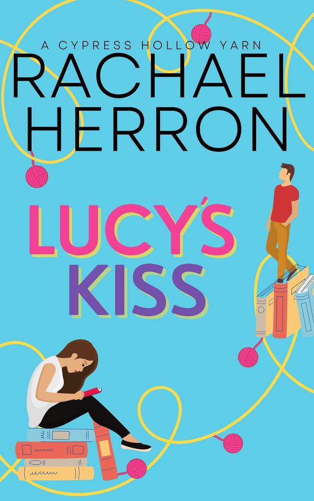 Produktbild: Lucy's Kiss (Cypress Hollow Yarn, #2) | Rachael Herron