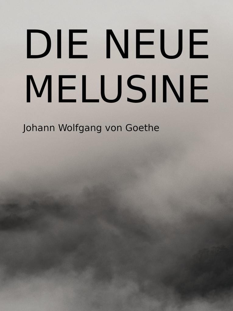 Produktbild: Die neue Melusine | Johann Wolfgang von Goethe
