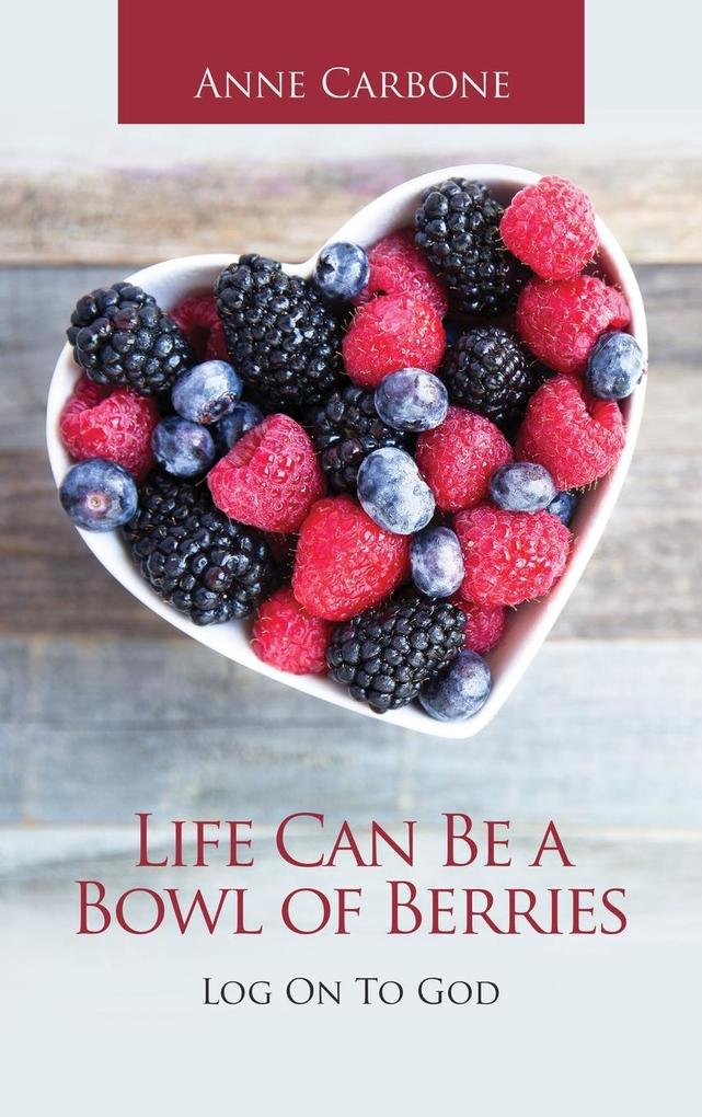 Produktbild: Life Can Be a Bowl of Berries | Anne Carbone