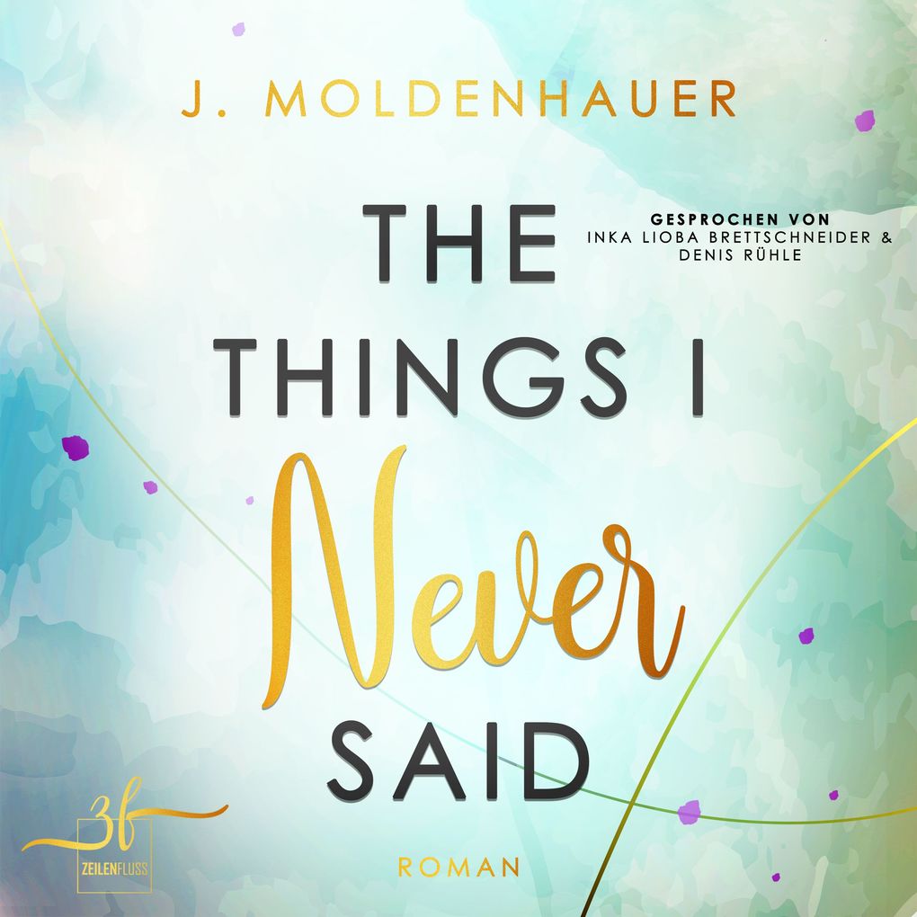 Produktbild: The Things I Never Said | J. Moldenhauer