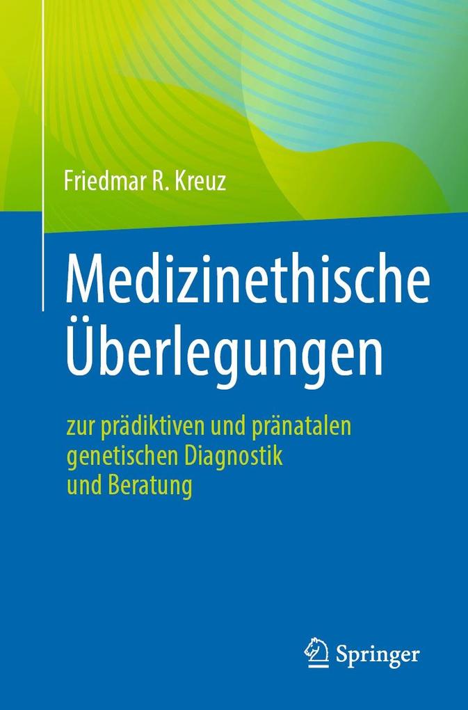Produktbild: Medizinethische Überlegungen zur prädiktiven und pränatalen genetischen Diagnostik und Beratung | Friedmar R. Kreuz