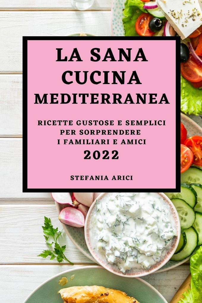 Produktbild: LA SANA CUCINA MEDITERRANEA 2022 | Stefania Arici