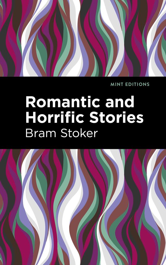 Produktbild: Romantic and Horrific Stories | Bram Stoker
