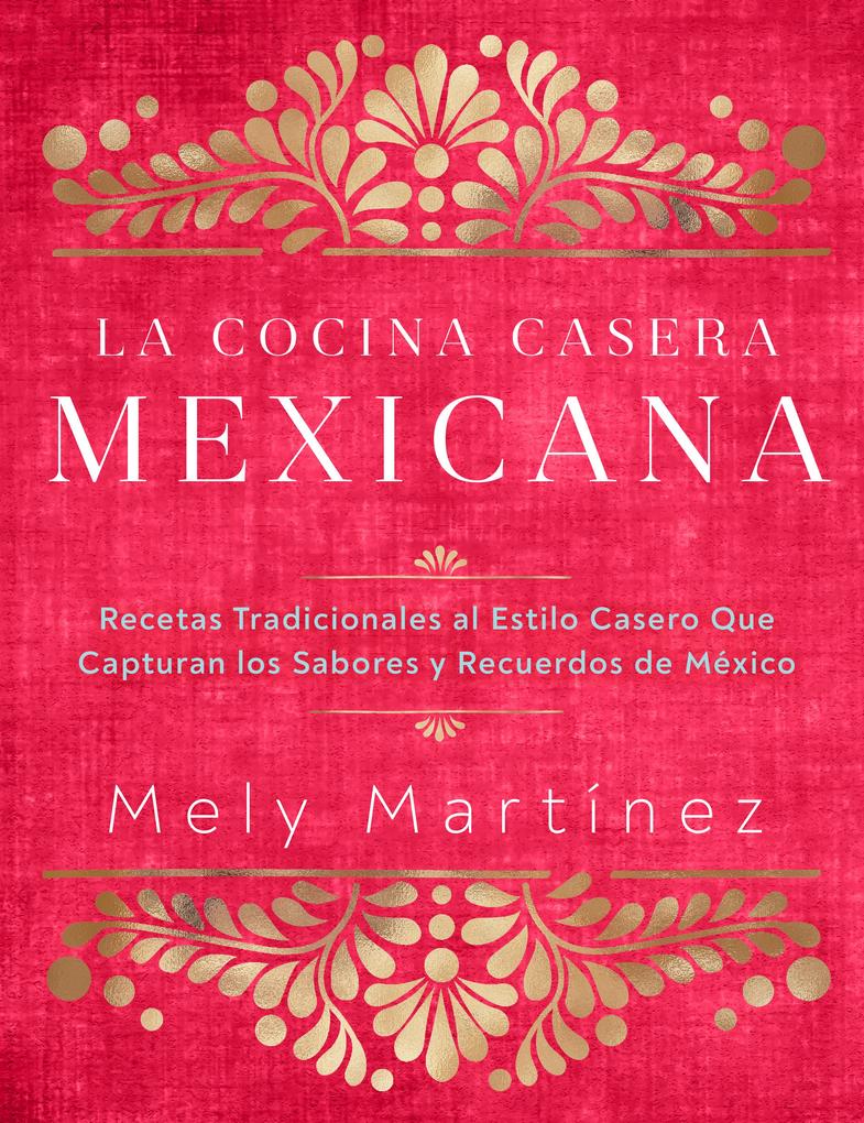 Produktbild: La cocina casera mexicana / The Mexican Home Kitchen (Spanish Edition) | Mely Martínez