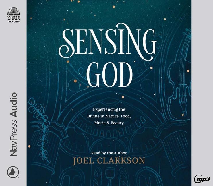 Produktbild: Sensing God: Experiencing the Divine in Nature, Food, Music, and Beauty | Joel Clarkson