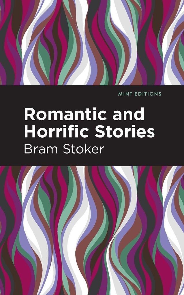 Produktbild: Romantic and Horrific Stories | Bram Stoker