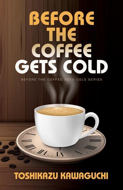 Produktbild: Before the Coffee Gets Cold | Toshikazu Kawaguchi