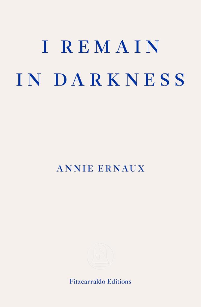 Produktbild: I Remain in Darkness | Annie Ernaux