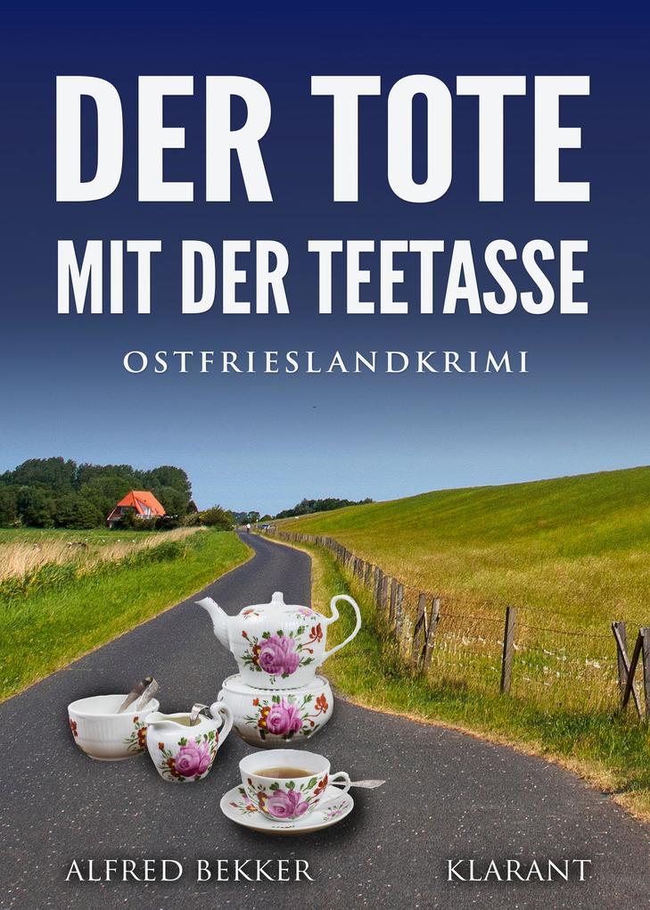 Produktbild: Der Tote mit der Teetasse. Ostfrieslandkrimi | Alfred Bekker