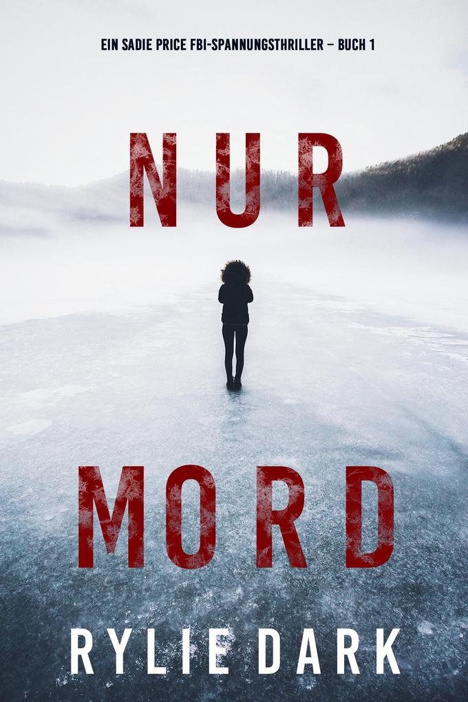 Produktbild: Nur Mord (Ein Sadie Price FBI-Spannungsthriller - Buch 1) | Rylie Dark