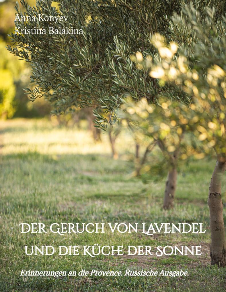 Produktbild: Der Geruch von Lavendel und die Küche der Sonne | Anna Konyev, Kristina Balakina