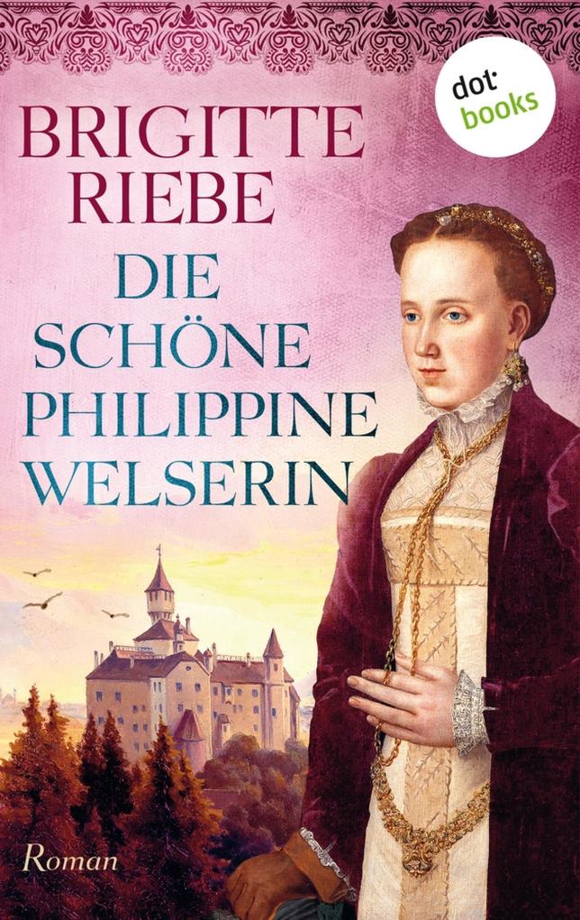 Produktbild: Die schöne Philippine Welserin | Brigitte Riebe