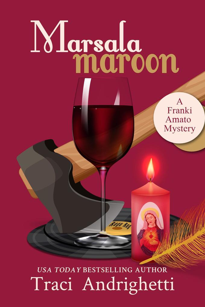 Produktbild: Marsala Maroon (Franki Amato Mysteries, #6) | Traci Andrighetti