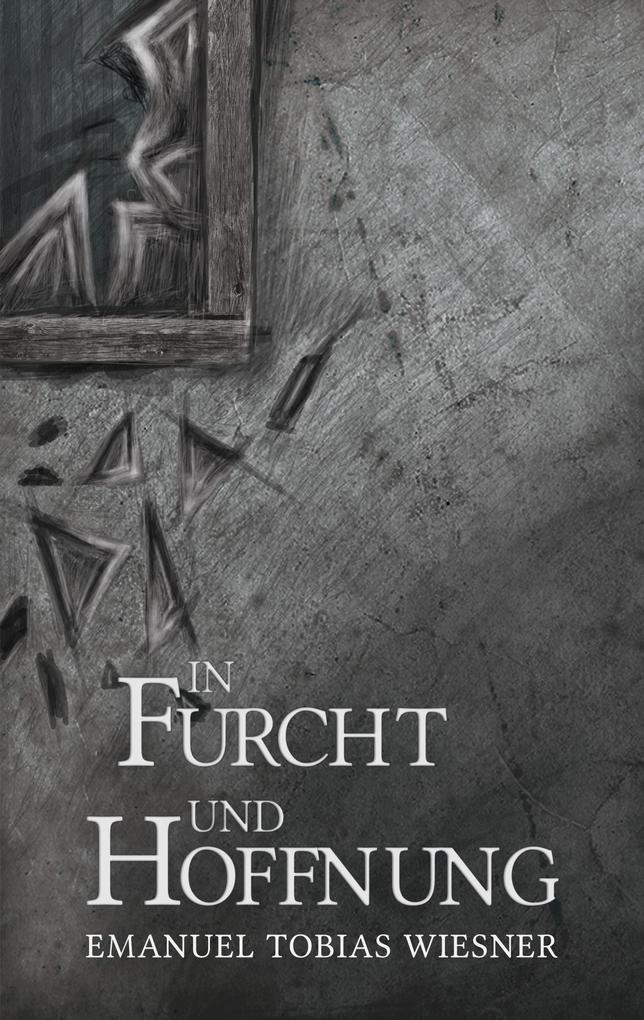 Produktbild: In Furcht und Hoffnung | Emanuel Tobias Wiesner