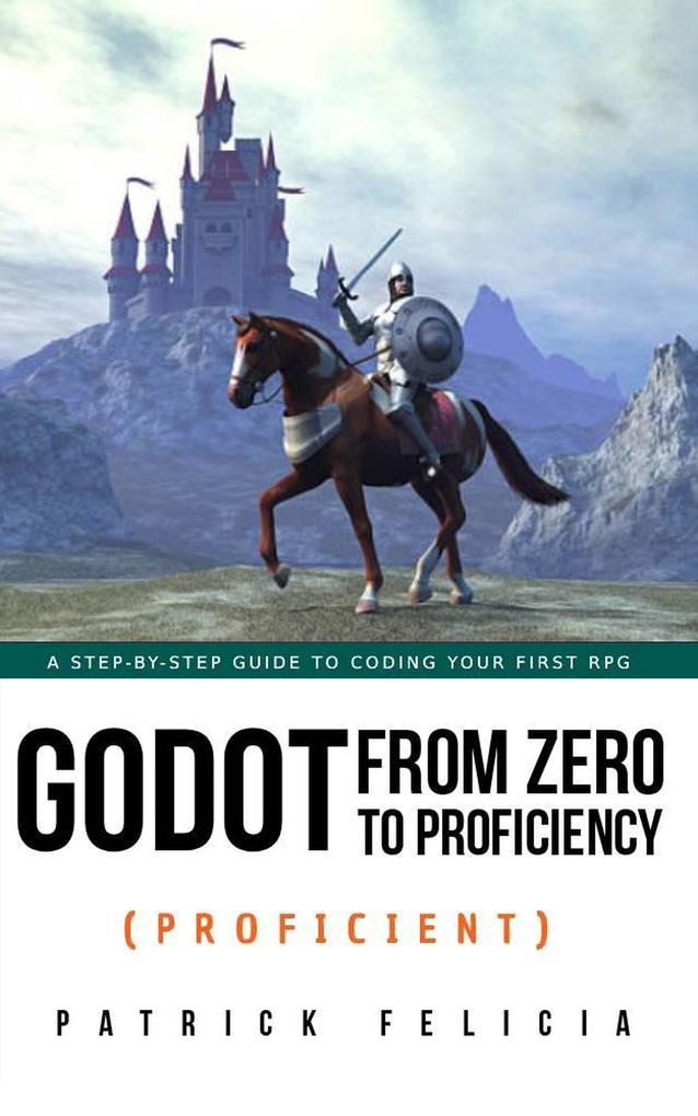 Produktbild: Godot from Zero to Proficiency (Proficient) | Patrick Felicia