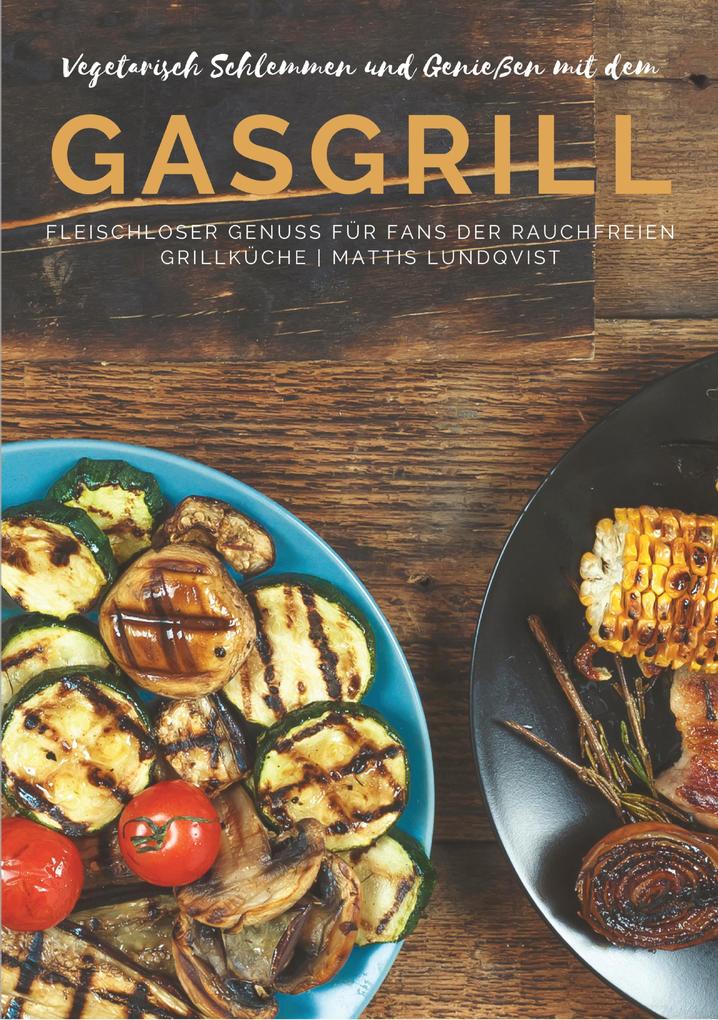 Produktbild: Vegetarisch Schlemmen und Genießen mit dem Gasgrill | Mattis Lundqvist