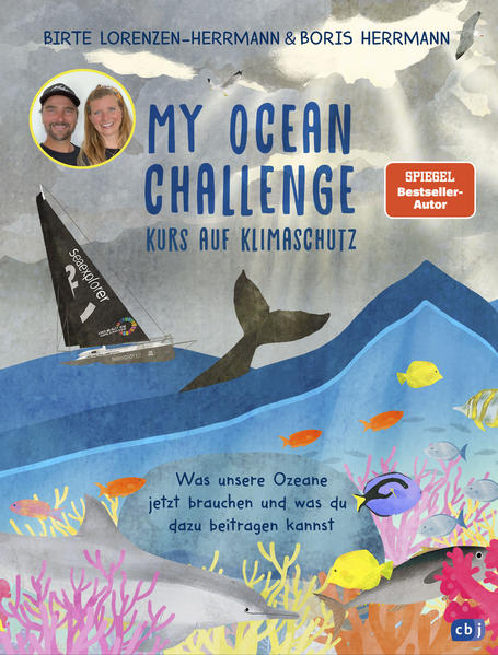 Produktbild: My Ocean Challenge - Kurs auf Klimaschutz - Was unsere Ozeane jetzt brauchen und was du dazu beitragen kannst | Birte Lorenzen-Herrmann, Boris Herrmann