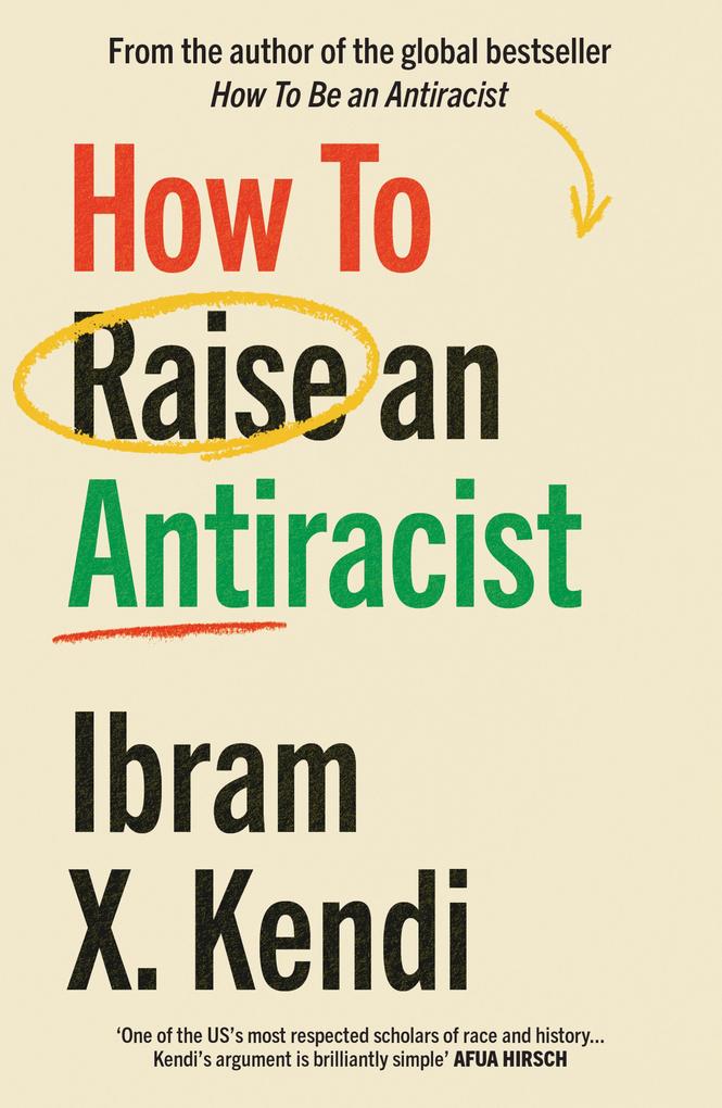 Produktbild: How To Raise an Antiracist | Ibram X. Kendi