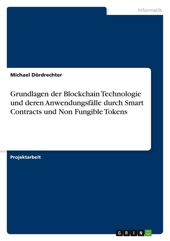 Produktbild: Grundlagen der Blockchain Technologie und deren Anwendungsfälle durch Smart Contracts und Non Fungible Tokens | Michael Dördrechter
