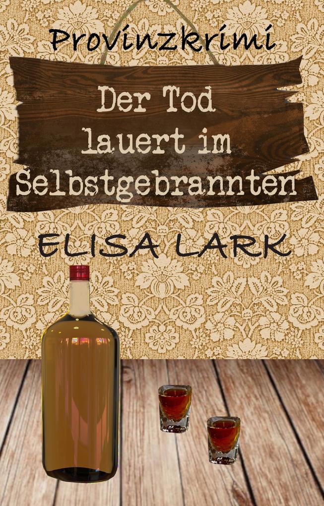 Produktbild: Der Tod lauert im Selbstgebrannten | Elisa Lark