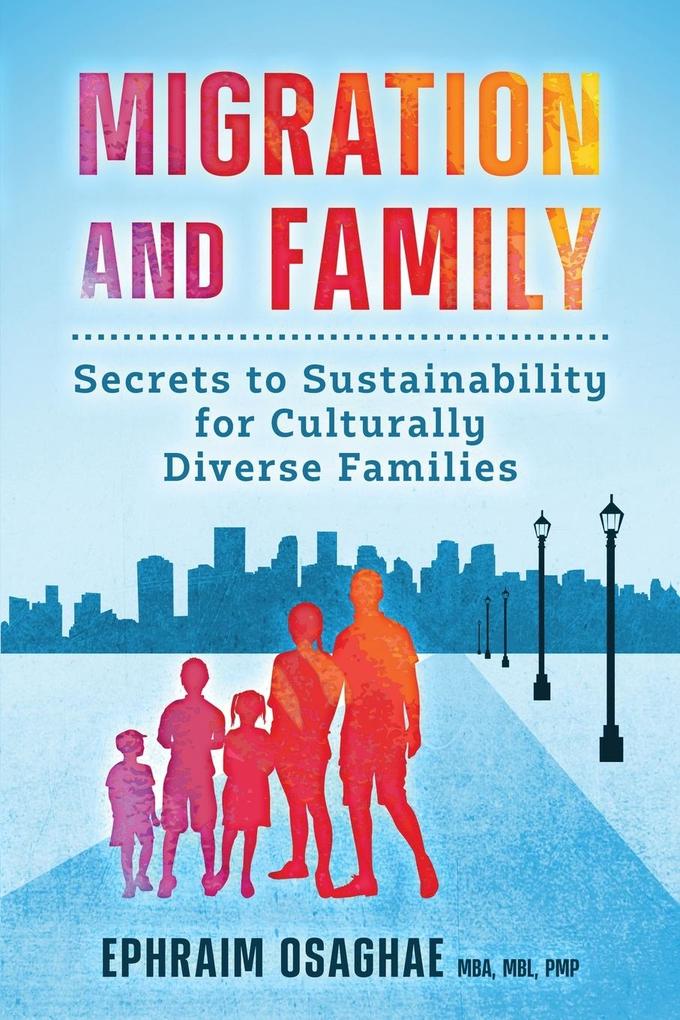 Migration and Family: Secrets to Sustainability for Culturally Diverse Families als Taschenbuch