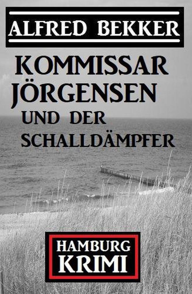 Produktbild: Kommissar Jörgensen und der Schalldämpfer: Hamburg Krimi | Alfred Bekker