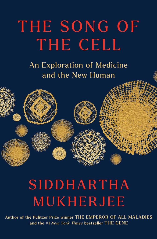 Weitere Ansicht: The Song of the Cell | Siddhartha Mukherjee