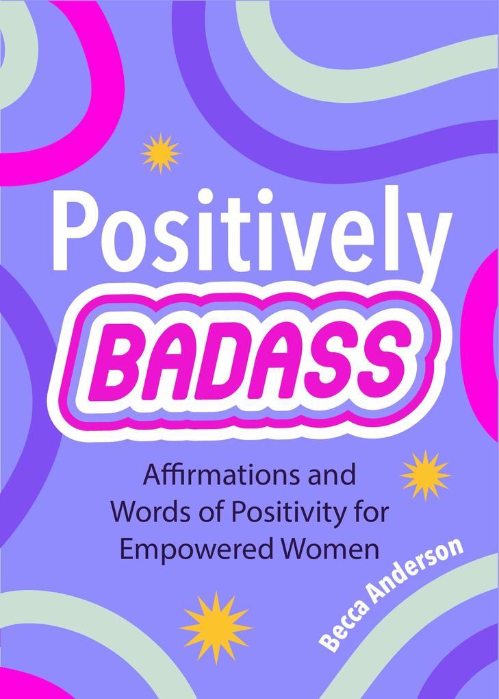 Weitere Ansicht: Positively Badass | Becca Anderson