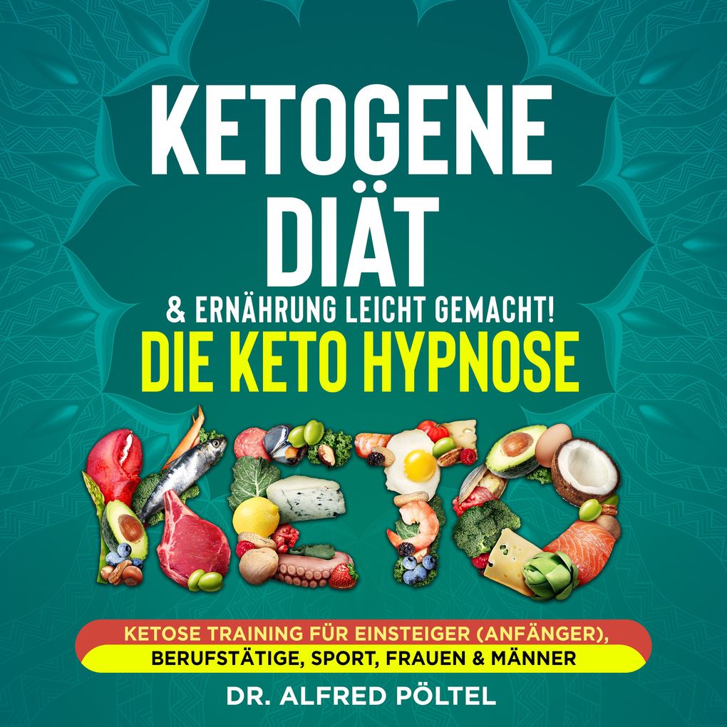 Produktbild: Ketogene Diät & Ernährung leicht gemacht! Die Keto Hypnose | Dr. Alfred Pöltel