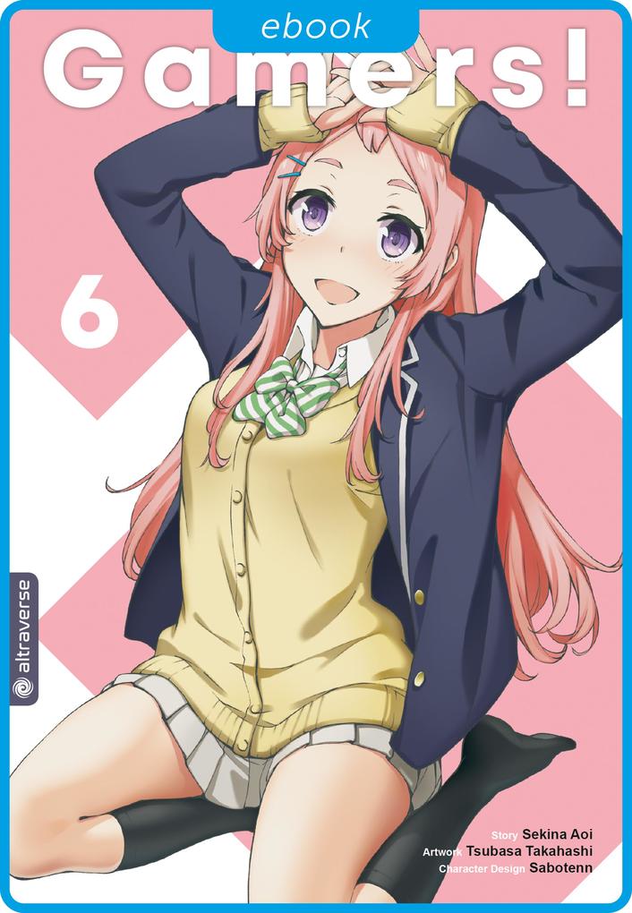 Produktbild: Gamers! 06 | Sekina Aoi, Tsubasa Takahashi, Sabotenn