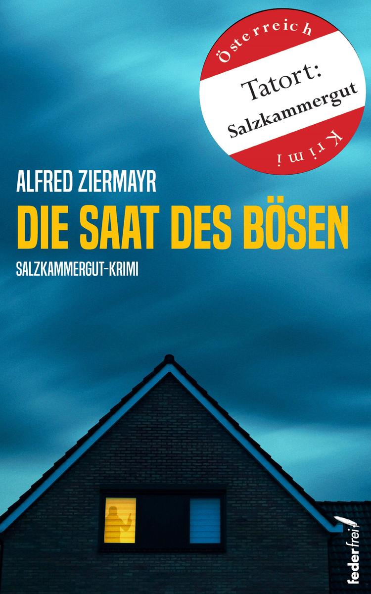 Produktbild: Die Saat des Bösen: Salzkammergut-Krimi | Alfred Ziermayr