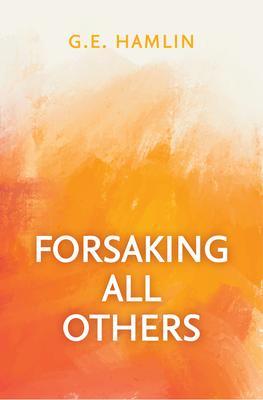 Produktbild: Forsaking All Others | G. E. Hamlin