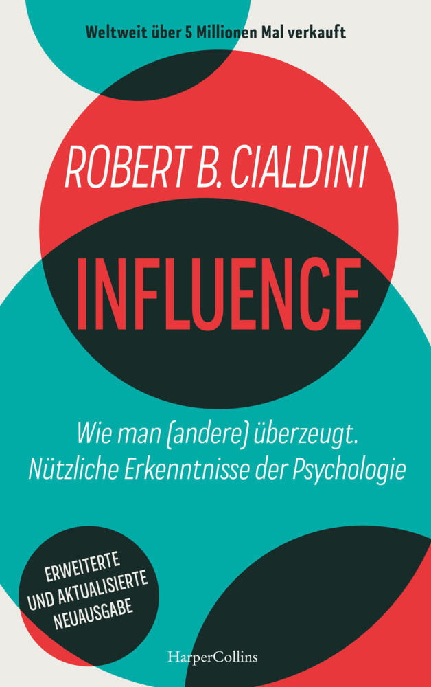 Produktbild: INFLUENCE - Wie man (andere) überzeugt. Nützliche Erkenntnisse der Psychologie | Robert B. Cialdini