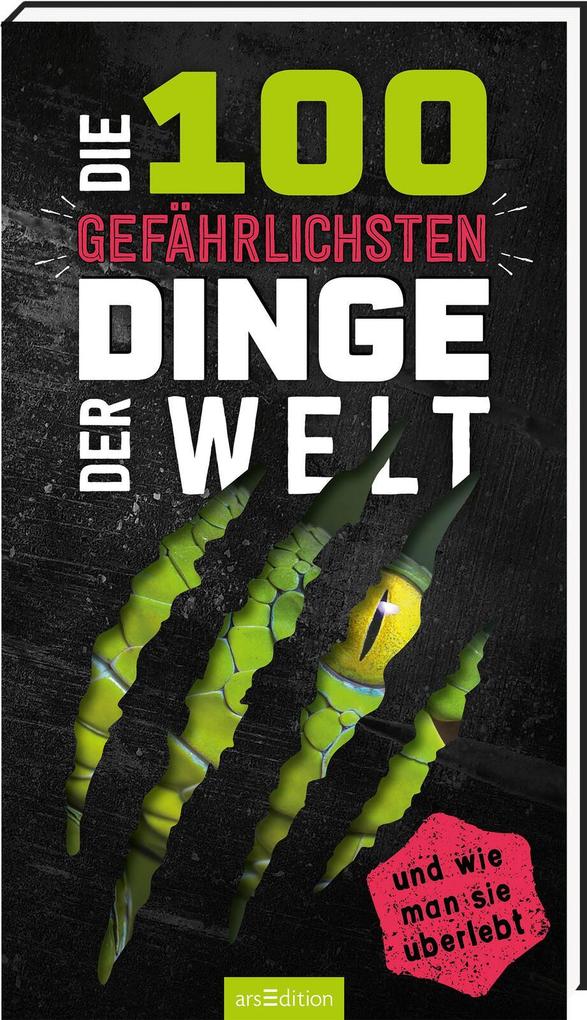 Produktbild: Die 100 gefährlichsten Dinge der Welt | Anna Claybourne