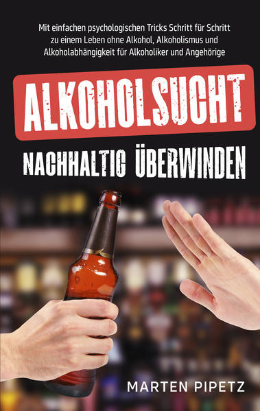 Produktbild: Alkoholsucht nachhaltig überwinden | Marten Pipetz