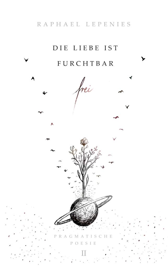 Produktbild: Die Liebe ist furchtbar frei | Raphael Lepenies