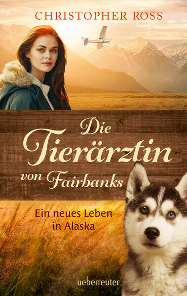 Produktbild: Die Tierärztin von Fairbanks (Die Tierärztin von Fairbanks, Bd. 1) | Christopher Ross
