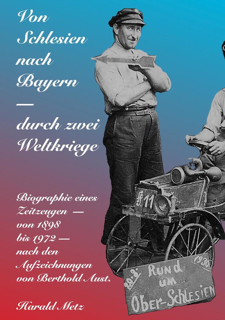 Produktbild: Von Schlesien nach Bayern - durch zwei Weltkriege | Harald Metz