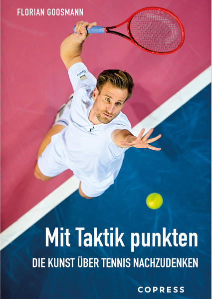 Produktbild: Mit Taktik punkten. Die Kunst über Tennis nachzudenken | Florian Goosmann
