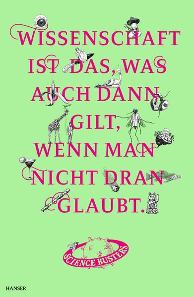 Produktbild: Wissenschaft ist das, was auch dann gilt, wenn man nicht dran glaubt | Science Busters